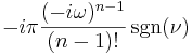 -i\pi \frac{(-i\omega)^{n-1}}{(n-1)!}\sgn(\nu)