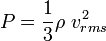  P = {1 \over 3} \rho\ v_{rms}^2