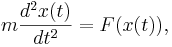 m \frac{d^2 x(t)}{dt^2} = F(x(t)),\,