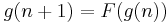 g(n + 1) = F(g(n))