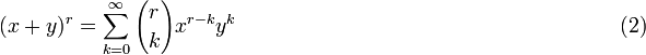 {(x+y)^r =\sum_{k=0}^\infty {r \choose k} x^{r-k} y^k \qquad\qquad\qquad\qquad\qquad\qquad\qquad\qquad\qquad(2)}