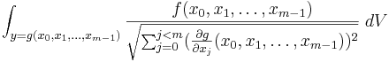  \int_{y = g(x_0, x_1, \dots, x_{m-1})} \frac{f(x_0, x_1,\dots, x_{m-1})}\sqrt{\sum_{j=0}^{j<m} (\frac{\partial g}{\partial x_j}(x_0, x_1, \dots , x_{m-1}))^2} \; dV