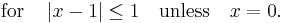 {\rm for}\quad \left|x-1\right| \leq 1\quad {\rm unless}\quad x = 0.