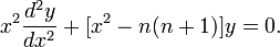 x^2 \frac{d^2 y}{dx^2} + [x^2 - n (n+1)] y = 0.