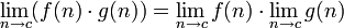 \lim_{n \to c} ( f(n) \sdot g(n) ) = \lim_{n \to c} f(n) \sdot \lim_{n \to c} g(n)