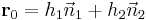 \bold r_0 = h_1\vec n_1 + h_2\vec n_2