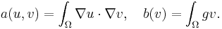 a(u,v) = \int_\Omega \nabla u\cdot\nabla v,\quad b(v)= \int_\Omega gv.