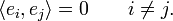 \langle e_i, e_j \rangle = 0 \qquad i\neq j. \,