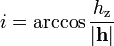 i=\arccos{h_\mathrm{z}\over\left|\mathbf{h}\right|}\,