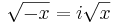 \sqrt{-x} = i \sqrt x