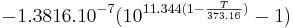 - 1.3816 . 10^{-7} (10^{11.344 (1-\frac{T}{373.16})} -1) 