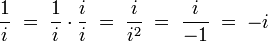 \frac{1}{i} \;=\; \frac{1}{i} \cdot \frac{i}{i} \;=\; \frac{i}{i^2} \;=\; \frac{i}{-1} \;=\; -i