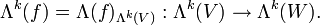 \Lambda^k(f) = \Lambda(f)_{\Lambda^k(V)}�: \Lambda^k(V) \rightarrow \Lambda^k(W).