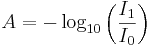  A = -\log_{10} \left( \frac{I_1}{I_0} \right)