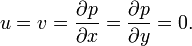 u=v=\frac{\partial p}{\partial x}=\frac{\partial p}{\partial y}=0.