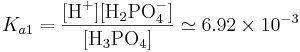  K_{a1}=\frac{[\mbox{H}^+][\mbox{H}_2\mbox{PO}_4^-]}{[\mbox{H}_3\mbox{PO}_4]}\simeq 6.92\times10^{-3}