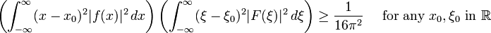 \left(\int_{-\infty}^\infty (x-x_0)^2|f(x)|^2\,dx\right)\left(\int_{-\infty}^\infty(\xi-\xi_0)^2|F(\xi)|^2\,d\xi\right)\geq \frac{1}{16\pi^2}\quad\text{ for any }x_0,\xi_0\text{ in }\mathbb{R}