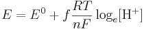 E = E^0 + f\frac{RT}{nF} \log_e[\mbox{H}^+]