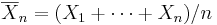 \overline{X}_n=(X_1+\cdots+X_n)/n