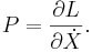  P = \frac{\part L}{\part \dot X}. \,