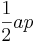 \frac{1}{2}a p \,\!