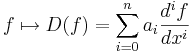 f \mapsto D(f) = \sum_{i=0}^n a_i \frac{d^i f}{d x^i}