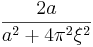  \frac{2 a}{a^2 + 4 \pi^2 \xi^2} 