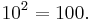 10^2=100.