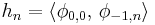 h_n=\langle\phi_{0,0},\,\phi_{-1,n}\rangle