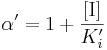 \alpha^{\prime} = 1 + \frac{[\mbox{I}]}{K_{i}^{\prime}}