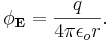 \phi_\mathbf{E} = \frac{q} {4 \pi \epsilon_o r}.