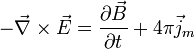 -\vec{\nabla} \times \vec{E} = \frac{\partial \vec{B}}{\partial t} +  4 \pi\vec{j}_m