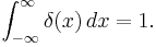 \int_{-\infty}^\infty \delta(x) \, dx = 1.