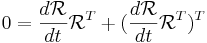 0=\frac{d\mathcal{R}}{dt}\mathcal{R}^T+(\frac{d\mathcal{R}}{dt}\mathcal{R}^T)^T