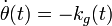 \dot{\theta}(t) = - k_g(t)