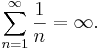 \sum_{n=1}^\infty \frac{1}{n}=\infty.\!