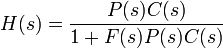 H(s) = \frac{P(s)C(s)}{1 + F(s)P(s)C(s)}