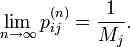 \lim_{n \rarr \infty} p_{ij}^{(n)} = \frac{1}{M_j}.