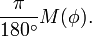 \frac{\pi}{180^\circ}M(\phi).\;\!