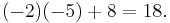 (-2)(-5)+8 = 18.\,