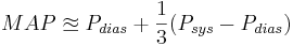 \! MAP \approxeq P_{dias} +  \frac{1}{3} (P_{sys} - P_{dias})