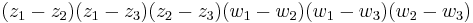  (z_1-z_2) (z_1-z_3)(z_2-z_3)(w_1-w_2) (w_1-w_3)(w_2-w_3) 