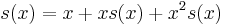 s(x)=x+xs(x)+x^2s(x)