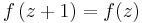 f\left(z+1\right) = f(z)