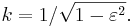 k = 1/\sqrt{1-\varepsilon^2}.