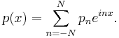 p(x)=\sum_{n=-N}^N p_n e^{inx}.