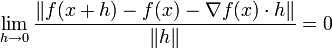 \lim_{h\to 0} \frac{\|f(x+h)-f(x) -\nabla f(x)\cdot h\|}{\|h\|} = 0