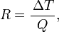 \big. R = \frac{\, \Delta T}{Q}, \quad