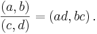 \frac{\left(a, b\right)} {\left(c, d\right)} = \left(ad, bc\right).