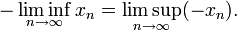 -\liminf_{n\to\infty} x_n = \limsup_{n\to\infty} (-x_n).